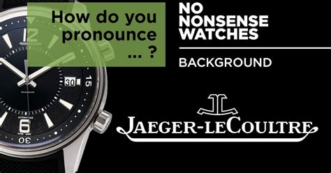 jaeger Lecoultre how to pronounce